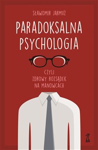 Picture of Paradoksalna Psychologia czyli zdrowy rozsądek na manowcach
