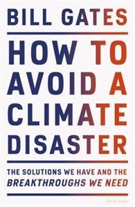Picture of How to Avoid a Climate Disaster 
    The Solutions We Have and the Breakthroughs We Need