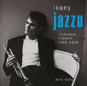 Obrazek Ikony jazzu. Ilustrowane biografie 1900-2000