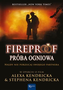 Picture of Fireproof Próba ogniowa Nigdy nie porzucaj swojego partnera w oparciu o film Alexa Kendricka & Stephena Kendricka