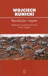 Picture of Rewolucja i regres Radykalizm wczesnej twórczości Ernsta Jungera