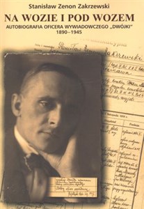 Obrazek Na wozie i pod wozem Autobiografia oficera wywiadowczego "Dwójki" 1890-1945