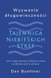 Picture of Wyzwanie długowieczności. Tajemnica Niebieskich Stref