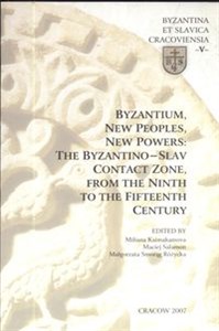 Obrazek Byzantium new peoples new powers the byzantino slav contact zone from the ninth to the fifteenth century