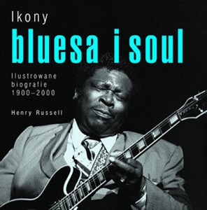Obrazek Ikony bluesa i soul. Ilustrowane biografie 1900-2000