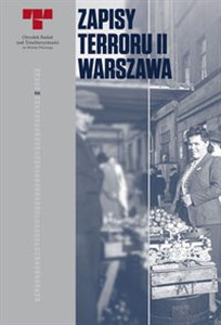 Picture of Zapisy terroru II Warszawa Zbrodnie niemieckie na Woli w sierpniu 1944 r.