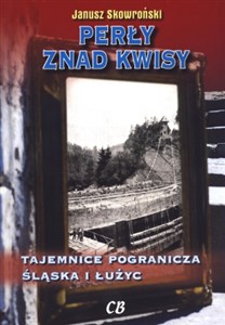 Picture of Perły znad Kwisy Tajemnice pogranicza Śląska i Łużyc