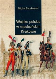 Picture of Wojsko w napoleońskim Krakowie