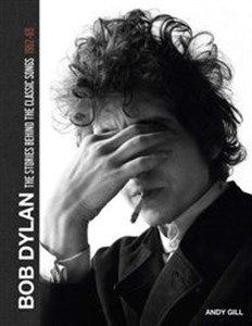 Picture of Bob Dylan The Stories Behind the Classic Songs 1962-69