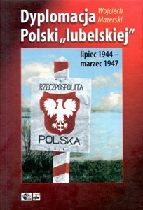 Picture of Dyplomacja Polski "lubelskiej" lipiec 1944 - marzec 1947