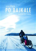 Po Bajkale... - Jakub Rybicki -  Książka z wysyłką do UK