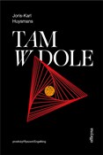 Książka : Tam, w dol... - Joris-Karl Huysmans