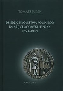 Picture of Dziedzic Królestwa Polskiego Książę Głogowski Henryk 1274-1309