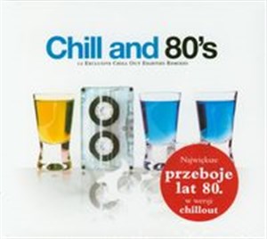 Obrazek Chill and 80's Największe przeboje lat 80 w wersji chillout