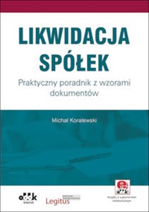 Picture of Likwidacja spółek. Praktyczny poradnik z wzorami dokumentów (z suplementem elektronicznym) PGK1318e