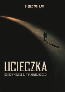 Picture of Ucieczka do równoległej teraźniejszości