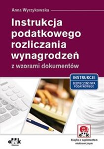 Obrazek Instrukcja podatkowego rozliczania wynagrodzeń z wzorami dokumentów (z suplementem elektronicznym)