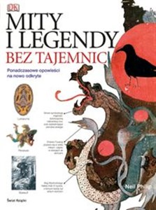 Obrazek Mity i legendy bez tajemnic Ponadczasowe opowieści na nowo odkryte