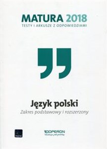 Picture of Matura 2018 Język polski Testy i arkusze z odpowiedziami Zakres podstawowy i rozszerzony Szkoła ponadgimnazjalna