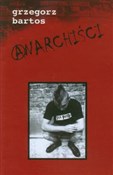 Książka : Anarchiści... - Grzegorz Bartos