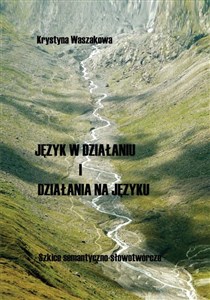 Picture of Język w działaniu i działania na języku Szkice semantyczno-słowotwórcze