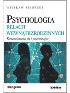 Picture of Psychologia relacji wewnątrzrodzinnych Komunikowanie się i psychoterapia