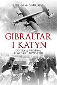 Obrazek Gibraltar i Katyń Co kryją archiwa rosyjskie i brytyjskie