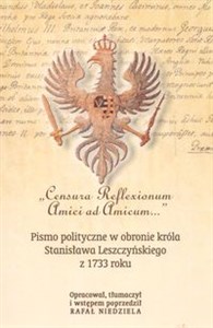 Obrazek Censura Reflexionum Amici ad Amicium Pismo polityczne w obronie króla Stanisława Leszczyńskiego z 1733 roku