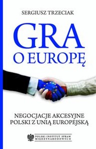 Obrazek Gra o Europę Negocjacje akcesyjne Polski z Unią Europejską