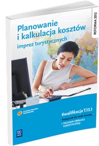 Obrazek Planowanie i kalkulacja kosztów imprez turystycznych Podręcznik do nauki zawodu technik obsługi turystycznej Szkoła ponadgimnazjalna