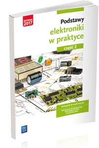 Obrazek Podstawy elektroniki w praktyce Podręcznik do nauki zawodu Część 2 Branża elektroniczna, informatyczna i elektryczna