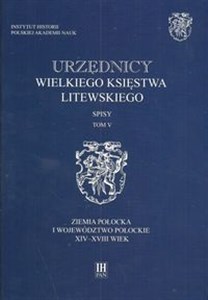 Picture of Urzędnicy Wielkiego Księstwa Litewskiego Spisy Tom 5 Ziemia połocka i województwo połockie XIV-XVIII wiek