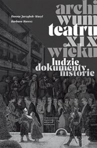 Picture of Archiwum teatru XIX wieku Ludzie dokumenty historie