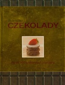 Picture of Złota księga czekolady Ponad 300 znakomitych przepisów