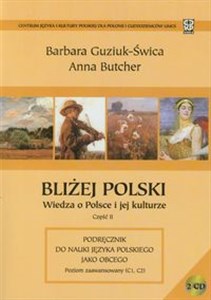 Picture of Bliżej Polski Wiedza o Polsce i jej kulturze część 2 Podręcznik do nauki języka polskiego jako obcego. Poziom zaawansowany (C1, C2)