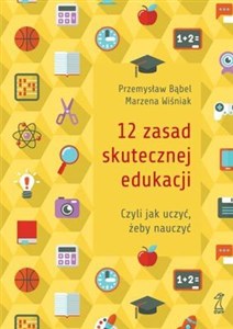 Picture of 12 zasad skutecznej edukacji czyli jak uczyć, żeby nauczyć