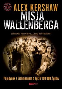Obrazek Misja Wallenberga Pojedynek z Eichmannem o życie 100 000 Żydów