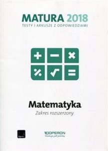 Picture of Matura 2018 Matematyka Testy i arkusze z odpowiedziami Zakres rozszerzony Szkoła ponadgimnazjalna