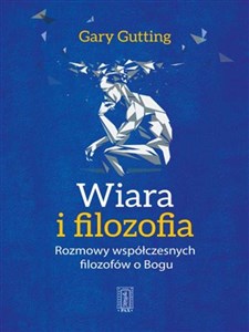 Picture of Wiara i filozofia Rozmowy wspłóczesnych filozofów o Bogu