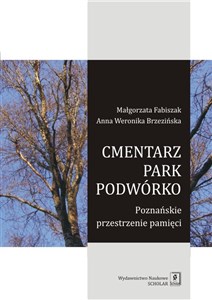 Obrazek Cmentarz park podwórko Poznańskie przestrzenie pamięci