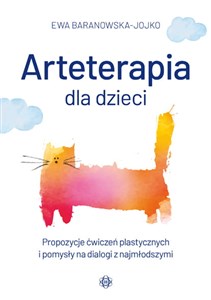 Obrazek Arteterapia dla dzieci Propozycje ćwiczeń plastycznych i pomysły na dialogi z najmłodszymi