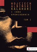Kalahari i... - Wojciech Albiński -  books in polish 