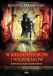 Picture of W kręgu upiorów i wilkołaków Demonologia słowiańska