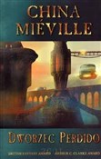 Książka : Dworzec Pe... - China Mieville