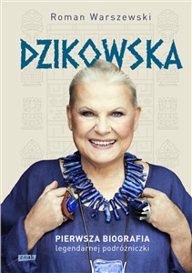 Picture of Dzikowska Pierwsza biografia legendarnej podróżniczki