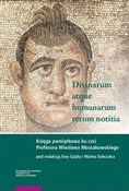 Show details for Divinarum atque humanarum rerum notitia Księga pamiątkowa ku czci Profesora Wiesława Mossakowskiego Divinarum ... -  Książka z wysyłką do UK
