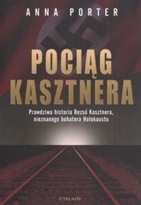 Picture of Pociąg Kasztnera Prawdziwa historia Rezso Kasztnera, nieznanego bohatera Holokaustu