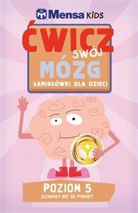Picture of Mensa Kids Ćwicz swój mózg. Łamigłówki dla dzieci. Poziom 5: Szarady nie od parady
