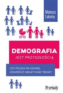 Picture of Demografia jest przyszłością Czy Polska ma szansę odwrócić negatywne trendy