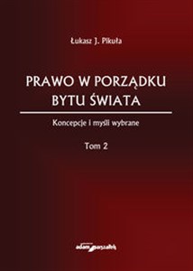 Picture of Prawo w porządku bytu świata Koncepcje i myśli wybrane Tom 2